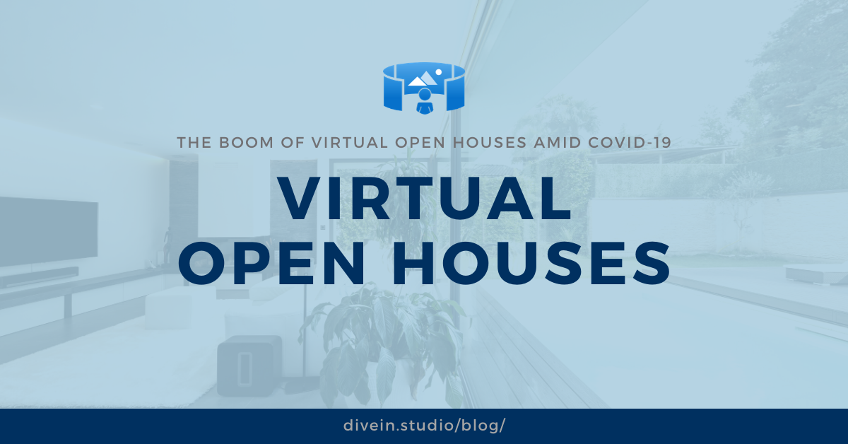 The BOOM of Virtual Open Houses amid COVID-19 - Divein Studio Blog